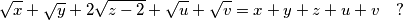 \begin{equation}\nonumber
\sqrt{x}+\sqrt{y}+2\sqrt{z-2}+\sqrt{u}+\sqrt{v}=x+y+z+u+v \quad ?
\end{equation}