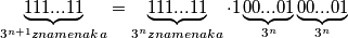 \underbrace{111...11}_{3^{n+1} znamenaka}=\underbrace{111...11}_{3^n znamenaka}\cdot 1\underbrace{00...01}_{3^n}\underbrace{00...01}_{3^n}