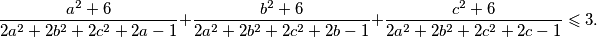 \frac{a^2 + 6}{2a^2 + 2b^2 + 2c^2 + 2a - 1} + \frac{b^2 + 6}{2a^2 + 2b^2 + 2c^2 + 2b - 1} + \frac{c^2 + 6}{2a^2 + 2b^2 + 2c^2 + 2c - 1} \leqslant 3.