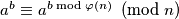 a^b \equiv a^{b\bmod\varphi(n)} \pmod n