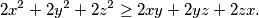 \begin{equation*}
    2x^2+2y^2+2z^2 \geq 2xy+2yz+2zx\text.
\end{equation*}