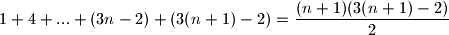 1 + 4 + ... + (3n-2) + (3(n+1)-2)=\dfrac{(n+1)(3(n+1)-2)}{2}