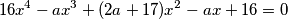 16x^4 -ax^3 + (2a + 17)x^2 -ax + 16 = 0