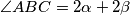 \angle ABC = 2\alpha+ 2\beta