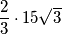 \dfrac{2}{3} \cdot 15\sqrt{3}