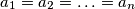 a_1=a_2=\ldots=a_n