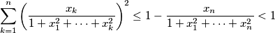 \sum_{k=1}^{n}\bigg(\frac{x_k}{1+x_1^2+\cdots+x_k^2}\bigg)^2\le1-\frac{x_n}{1 + x_1^2 + \cdots + x_n^2}<1