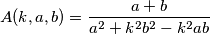 A(k,a,b) = \frac{a+b}{a^2 + k^2 b^2 - k^2 ab}