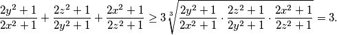 \frac{2y^2 + 1}{2x^2 + 1} + \frac{2z^2 + 1}{2y^2 + 1} + \frac{2x^2 + 1}{2z^2 + 1} \geq 3 \sqrt[3]{\frac{2y^2 + 1}{2x^2 + 1} \cdot \frac{2z^2 + 1}{2y^2 + 1} \cdot \frac{2x^2 + 1}{2z^2 + 1}} = 3.