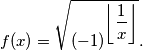 f(x) = \sqrt{(-1)^{\left \lfloor \dfrac{1}{x} \right \rfloor }}.