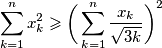 \sum_{k= 1}^n x_k^2 \geqslant \bigg( \sum_{k=1}^n \frac{x_k}{\sqrt{3k}} \bigg)^2