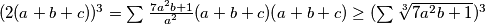 (2(a+b+c))^3=\sum_{}\frac{7a^2b+1}{a^2}(a+b+c)(a+b+c) \geq (\sum_{}\sqrt[3]{7a^2b+1})^3