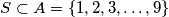 S \subset A = \{1, 2, 3, \dots, 9\}