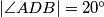 |\angle ADB| = 20^\circ