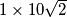 1 \times 10\sqrt{2}