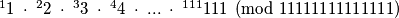 ^{1}{1} \;\cdot\; ^{2}{2} \;\cdot\; ^{3}{3} \;\cdot\; ^{4}{4} \;\cdot\; ... \;\cdot\; ^{111}{111} \pmod{11111111111111}