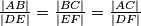 \frac{|AB|}{|DE|} = \frac{|BC|}{|EF|} = \frac{|AC|}{|DF|}