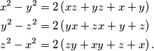 \begin{align*}
x^2 - y^2 &= 2 \left( xz + yz + x + y \right)\\
y^2 - z^2 &= 2 \left( yx + zx + y + z \right)\\
z^2 - x^2 &= 2 \left( zy + xy + z + x \right) \text{.}
\end{align*}