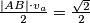 \frac {|AB| \cdot v_a}2 = \frac{\sqrt{2}}2