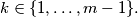 k \in \{1,\ldots, m-1\}.