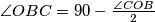 \angle OBC=90-\frac{\angle COB}{2}