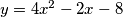 y=4x^2-2x-8