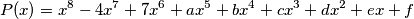 P(x) = x^8-4x^7+7x^6+ax^5+bx^4+cx^ 3+dx^2+ex+f