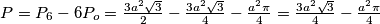 P = P_6 - 6P_o = \frac{3a^2\sqrt{3}}{2}- \frac{3a^2\sqrt{3}}{4} - \frac{a^2\pi}{4}= \frac{3a^2\sqrt{3}}{4} - \frac{a^2\pi}{4}