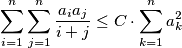 \sum_{i=1}^n \sum_{j=1}^n \frac{a_ia_j}{i+j} \le C \cdot \sum_{k=1}^n a_k^2