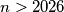 n>2026
