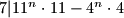 7|11^n\cdot 11 - 4^n\cdot 4