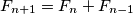 F_{n+1}=F_n+F_{n-1}