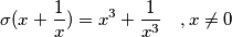 \sigma(x + \frac{1}{x}) = x^3 + \frac{1}{x^3} \quad, x \neq 0