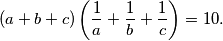 (a+b+c)\left(\frac{1}{a}+\frac{1}{b}+\frac{1}{c}\right)=10.