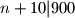 n+10|900
