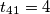 t_{41}=4