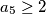 a_{5}\geq2