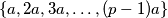 \{a, 2a, 3a, \ldots, (p-1)a\}