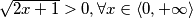 \sqrt{2x+1} > 0, \forall x \in \langle 0, +\infty\rangle