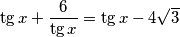 \tg x + \frac{6}{\tg x}= \tg{x}- 4 \sqrt{3}