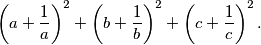 \left(a+\frac1a\right)^2+\left(b+\frac1b\right)^2+\left(c+\frac1c\right)^2.
