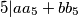 5|aa_{5}+bb_{5}