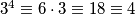 3^4 \equiv 6 \cdot 3 \equiv 18 \equiv 4