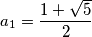 a_1 = \dfrac{1+ \sqrt{5}}{2}