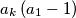 a_k \left(a_1 - 1\right)