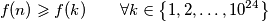 f(n) \geqslant f(k) \qquad \forall k \in \left\{1, 2, \ldots,  10^{24} \right\}