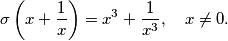 \sigma\left(x + \frac{1}{x}\right) = x^3 + \frac{1}{x^3}, \quad x \neq 0.