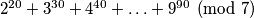 2^{20} + 3^{30} + 4^{40} + \hdots + 9^{90} \pmod 7