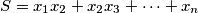 S=x_1x_2 + x_2x_3 +\cdots +x_n