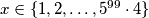 x \in \{1, 2, \ldots, 5^{99} \cdot 4 \}